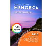 MENORCA REISEFÜHRER 2026: Versteckte Buchten, sanfte Wege und echtes Inselgefühl