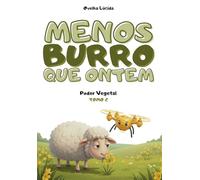 Menos burro que ontem - Tomo 2 - Poder Vegetal: Mais de 300 fatos científicos alucinantes contados pela ovelha mais egocêntrica da literatura.