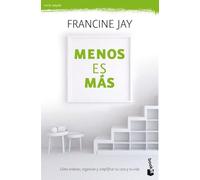 Menos es más: Cómo ordenar, organizar y simplificar tu casa tu vida