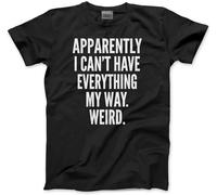 Men's Apparently I Can't Have Everything My Way Teen Always Right Men Unisex Christmas Mens T-Shirts Black M