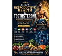 Men's Reproductive Health & Testosterone (Volume 9): Foundations, Endocrinology, Physiology, Therapeutics & Clinical Diagnosis