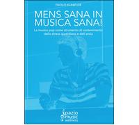 Mens sana in musica sana - Paolo Kunzler, 2014, Youcanprint