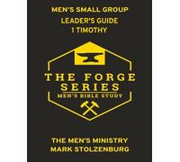 Men's Small Group Bible Study The Forge Series 1 Timothy Leaders Guide: Including 21 Day Devotional