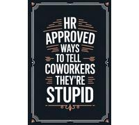 Mens Stocking Stuffers: HR Approved Ways To Tell Coworkers They're Stupid: Funny Men's Christmas Gifts Ideas for Adults
