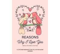 Mens Stocking Stuffers: Reasons Why I Love You: A Cute and Romantic Fun, Fill-In-The-Blank Journal for Your Husband or Boyfriend. Perfect Gift Idea for Valentines Day, Birthday or Anniversary.
