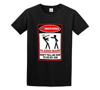 Men's Warning To Avoid Injury Don't Tell Me How To Do My Job DT T-Shirt Black M