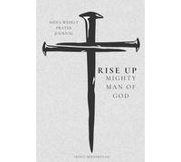 Men's Weekly Prayer Journal, Devotional for Men, Christian Men's Journal, Gift For Men: Rise Up Mighty Man Of God