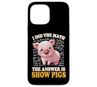 Mens Womens Kids I Did The Math Answer Is Show Pigs Lover Custodia per iPhone 13 Pro Max