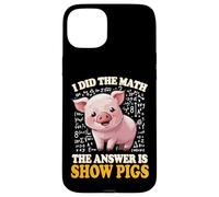 Mens Womens Kids I Did The Math Answer Is Show Pigs Lover Custodia per iPhone 15 Plus