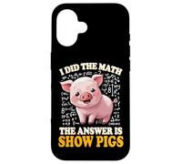 Mens Womens Kids I Did The Math Answer Is Show Pigs Lover Custodia per iPhone 16