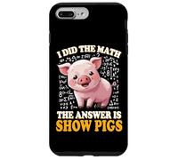 Mens Womens Kids I Did The Math Answer Is Show Pigs Lover Custodia per iPhone 7 Plus/8 Plus