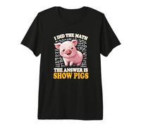 Mens Womens Kids I Did The Math Answer Is Show Pigs Lover Maglietta Premium