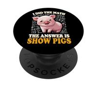 Mens Womens Kids I Did The Math Answer Is Show Pigs Lover PopSockets PopGrip Adesivo