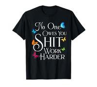 Mens Womens No One Owes You Work Harder Quote Gym Workout Maglietta