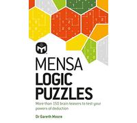 Mensa Logic Puzzles: More than 150 brainteasers to test your powers of deduction