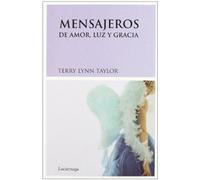 Mensajeros de amor, luz y gracia : conoce a tus ángeles personales