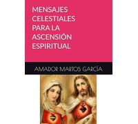 MENSAJES CELESTIALES PARA LA ASCENSIÓN ESPIRITUAL