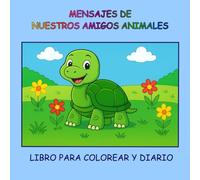 Mensajes de Nuestros Amigos los Animales: Libro para Colorear y Escribir