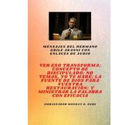 Mensajes del hermano Gbile Akanni con enlaces de audio - Ver Eso Transforma ; Concepto de discipulado ; No temáis, Te voy a hacer ; La fuente de Dios ... y ministración efectiva de su palabra
