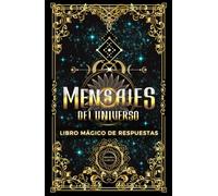 Mensajes del universo: libro mágico de respuestas: Respuesta a todas tus preguntas mas profundas - Oráculo mágico para acompañarte y darte claridad