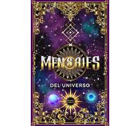 Mensajes del universo: Respuestas canalizadas para encontrar claridad y tomar decisiones - Oráculo de la sabiduría para guiarte en tu día a día