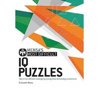 Mensa's Most Difficult IQ Puzzles: Take on the ultimate challenge by solving these demanding conundrums
