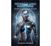 Mensch und Maschine: Biomechanische Integration: 3