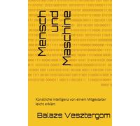 Mensch und Maschine: Künstliche Intelligenz von einem Mitgestalter leicht erklärt