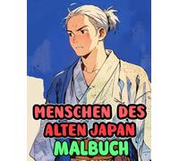 Menschen Des Alten Japan Malbuch: Färbung Seiten, Die Das Leben Japanischer Menschen Einfangen Männer Und Frauen, Dorfbewohner, Arbeiter Samurai Und ... | Kinder Erwachsene Jugendliche Senioren