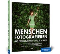 Menschen fotografieren: Das Praxisbuch für gute Porträts. Inspirierende Bildideen für Peopleshootings: Frauen, Männer, Kinder, Paare (2. Auflage 2024)