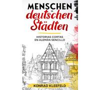 Menschen in deutschen Städten: Historias cortas en alemán sencillo