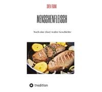 Menschenfleisch: Noch eine (fast) wahre Geschichte