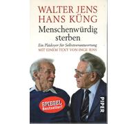 Menschenwürdig sterben: Ein Plädoyer für Selbstverantwortung