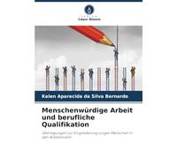 Menschenwürdige Arbeit und berufliche Qualifikation: Überlegungen zur Eingliederung junger Menschen in den Arbeitsmarkt