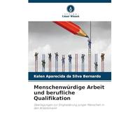 Menschenwürdige Arbeit und berufliche Qualifikation: Überlegungen zur Eingliederung junger Menschen in den Arbeitsmarkt