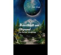 Menschheit am Abgrund: Der Ruf der Schöpfung