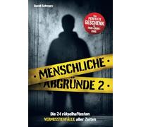 Menschliche Abgründe 2: Die 24 rätselhaftesten Vermisstenfälle aller Zeiten. Das perfekte Geschenk für True Crime Fans!