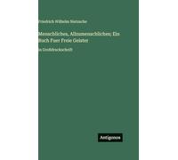 Menschliches, Allzumenschliches; Ein Buch Fuer Freie Geister: in Großdruckschrift