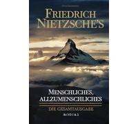 Menschliches, Allzumenschliches - Gesamtausgabe (Band 1 & 2) [Originalfassung]: Ein Buch für freie Geister