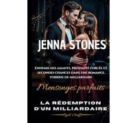 Mensonges parfaits : la rédemption d'un milliardaire: Ennemis des amants, proximité forcée et secondes chances dans une romance torride de milliardaire