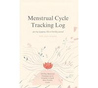 Menstrual Cycle Tracking Log: 365-Day Symptom, Flow & Fertility Journal: Not Just 28 Days: 365-Day Menstrual Tracking Log for Irregular, Long, Short & Fertility Cycles
