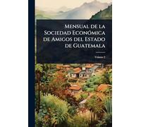Mensual de la Sociedad EconÃ3mica de Amigos del Estado de Guatemala