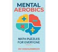 Mental Aerobics -- Math Puzzles for Everyone