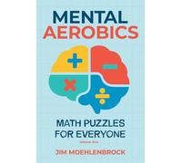 Mental Aerobics -- Math Puzzles for Everyone