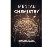 Mental Chemistry: Unlock the Secrets of Mental Power