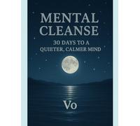 Mental Cleanse: 30 Days to a Quieter, Calmer Mind