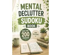 Mental Declutter Sudoku Book: Over 200 Sudoku Puzzles to Clear Your Mind, Reduce Stress, and Improve Concentration