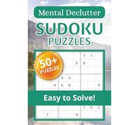 Mental Declutter Sudoku Puzzle Book: Sudoku Puzzles for Mental Declutter | Help Calm the Mind, Relax, and Focus | 6x9 Inches, 110 Pages | 50+ Puzzles | Solutions Included