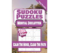 Mental Declutter Sudoku: Sudoku Puzzles For Mental Declutter, Calm the Mind & Make Room for What Matters | Help Calm The Mind, Relax, and Focus | 6x9 ... 110 Pages | 50+ Puzzles | Solutions Included