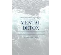 Mental Detox: Wie du negative Gedanken loswirst und glücklich wirst